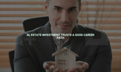 Al estate investment trusts a good career path