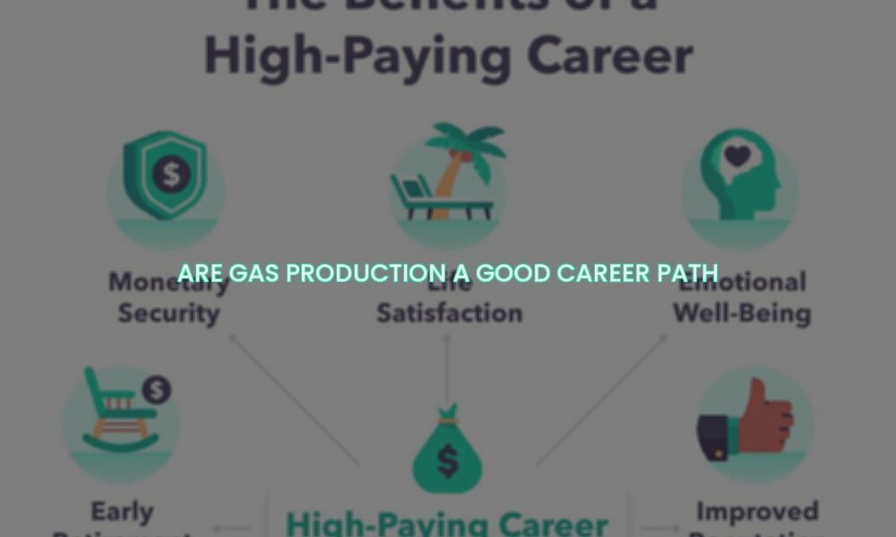 Are Gas production a good career path