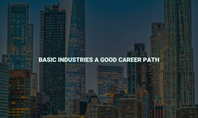 Basic industries a good career path