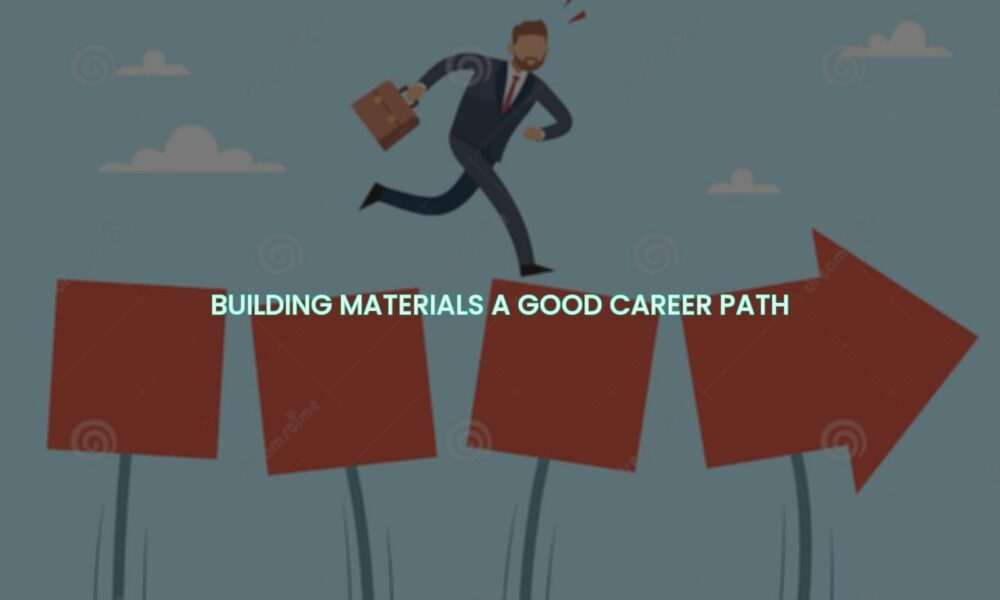 Building materials a good career path