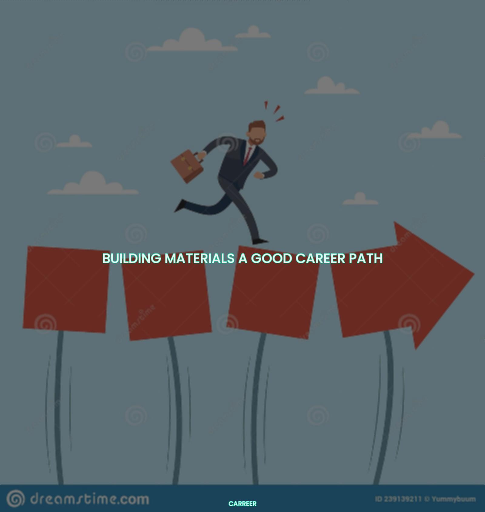 Building materials a good career path