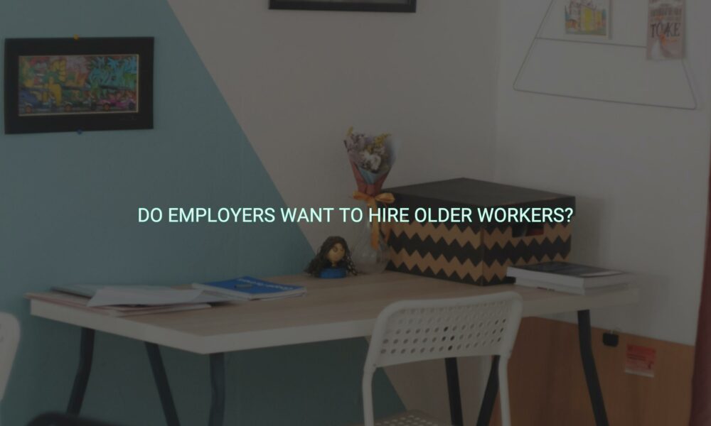 Do employers want to hire older workers?