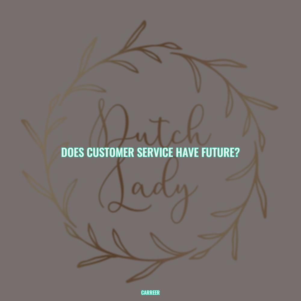 Does customer service have future?