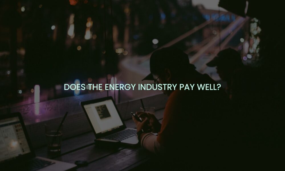 Does the energy industry pay well?