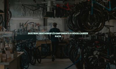Dustrial machinery/components a good career path