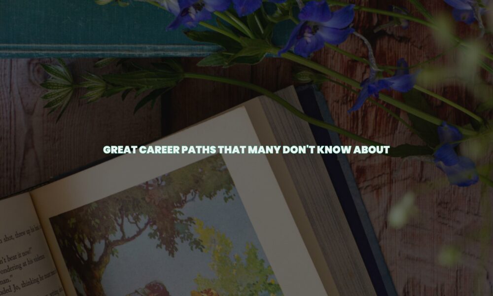 Great career paths that many don't know about