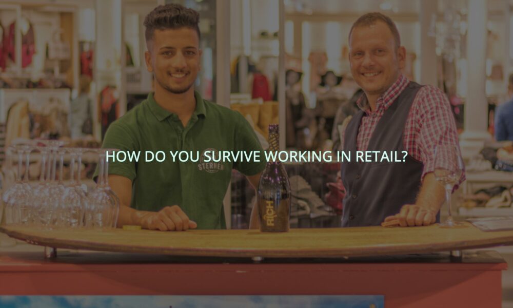 How do you survive working in retail?