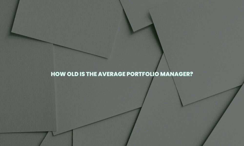 How old is the average portfolio manager?
