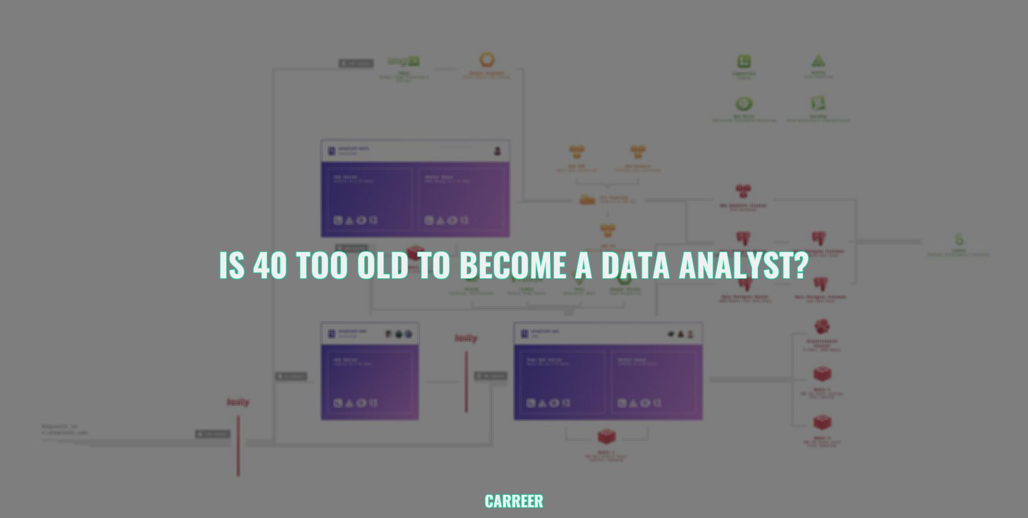 Is 40 too old to become a data analyst?