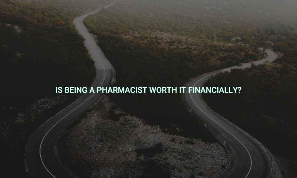 Is being a pharmacist worth it financially?