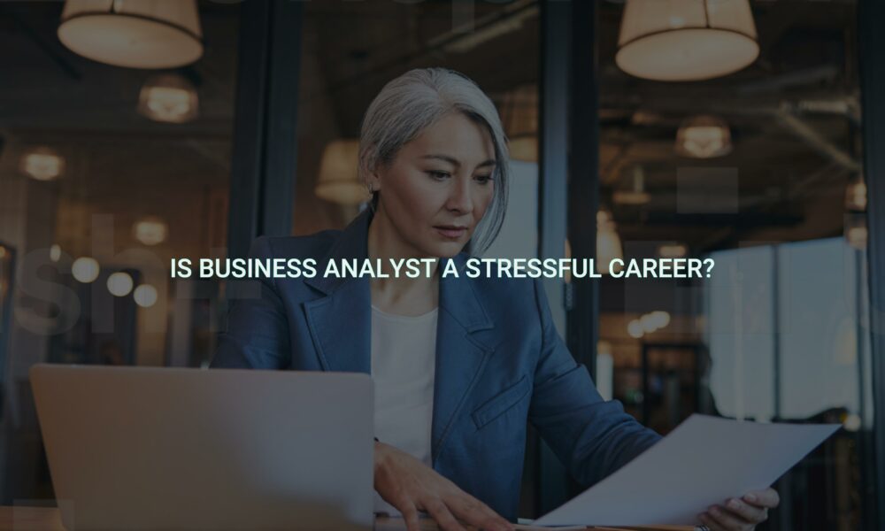 Is business analyst a stressful career?