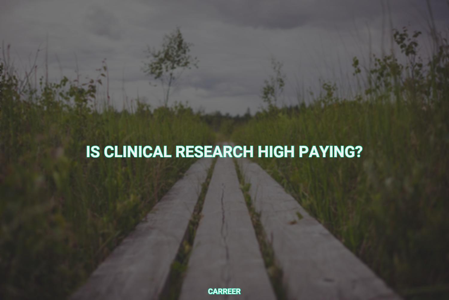 Is clinical research high paying?