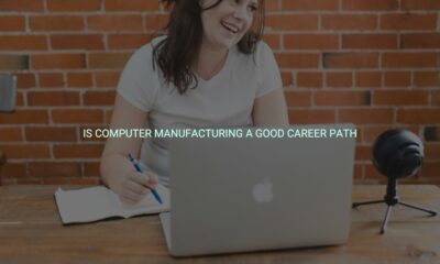 Is computer manufacturing a good career path