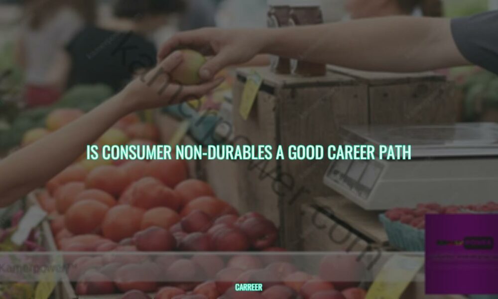 Is consumer non-durables a good career path