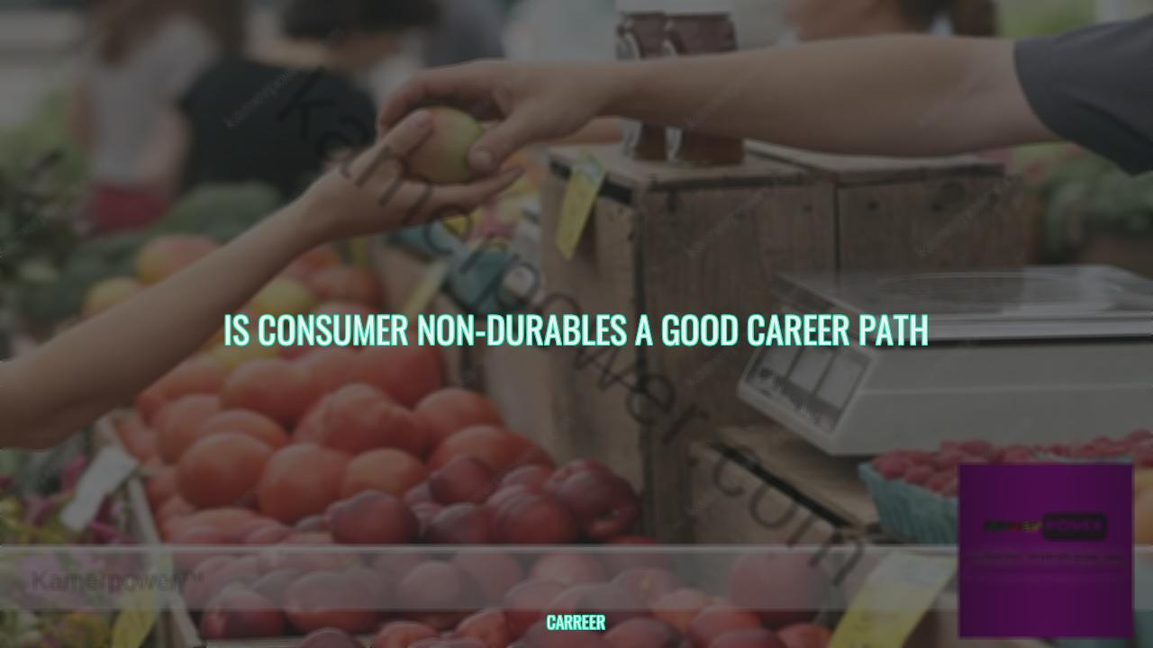 Is consumer non-durables a good career path