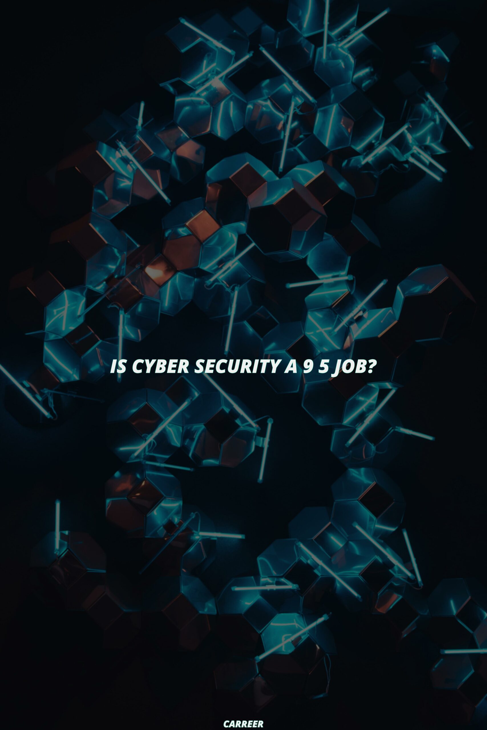 Is cyber security a 9 5 job?