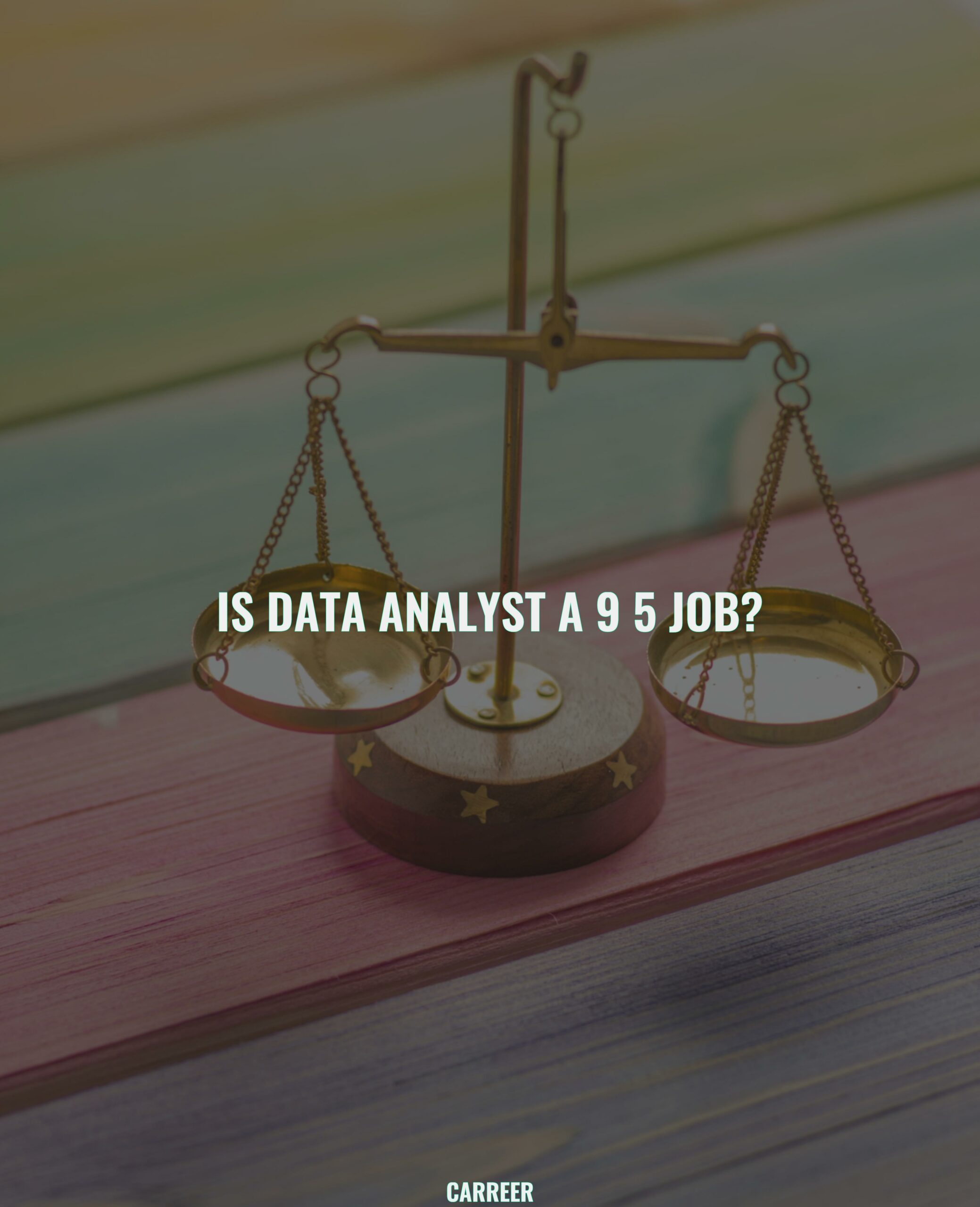 Is data analyst a 9 5 job?