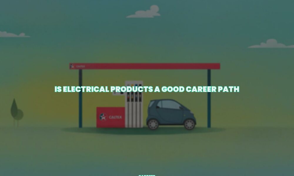 Is electrical products a good career path