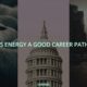 Is energy a good career path