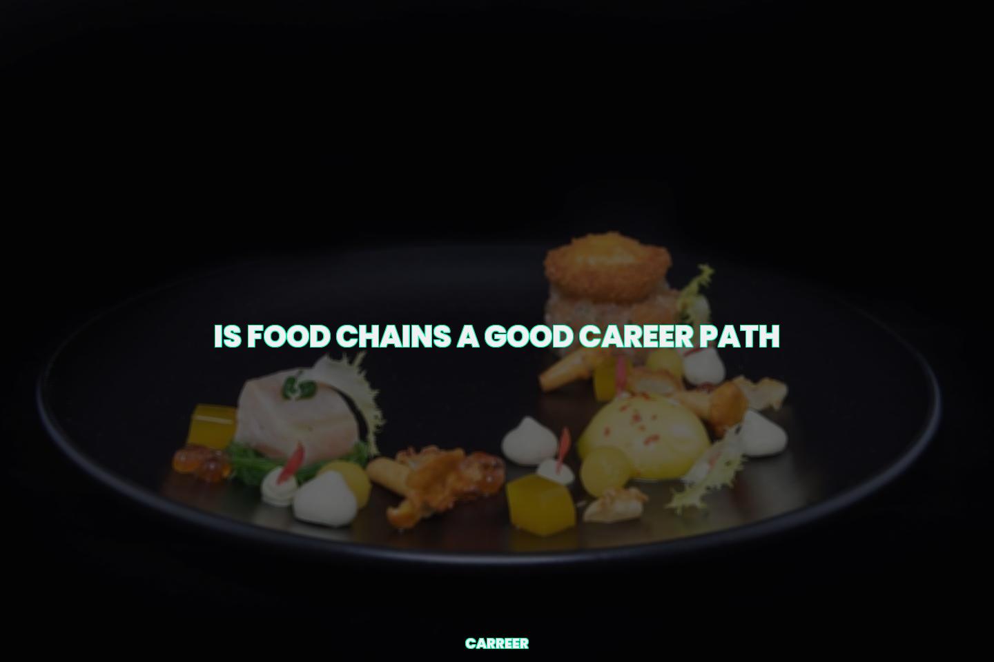 Is food chains a good career path