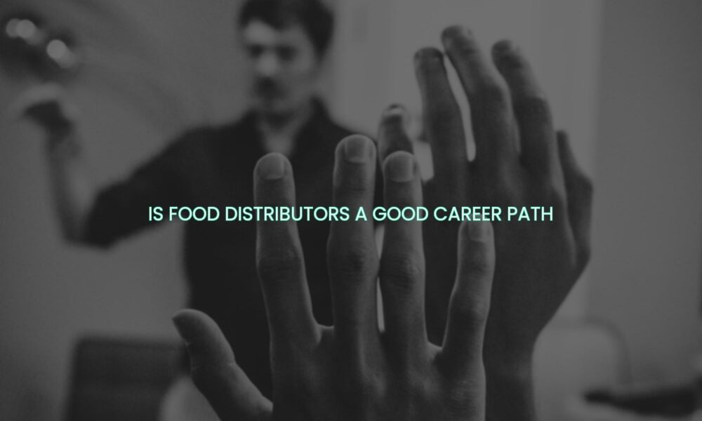 Is food distributors a good career path