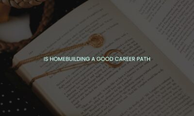 Is homebuilding a good career path