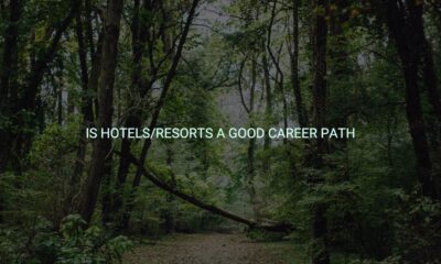 Is hotels/resorts a good career path