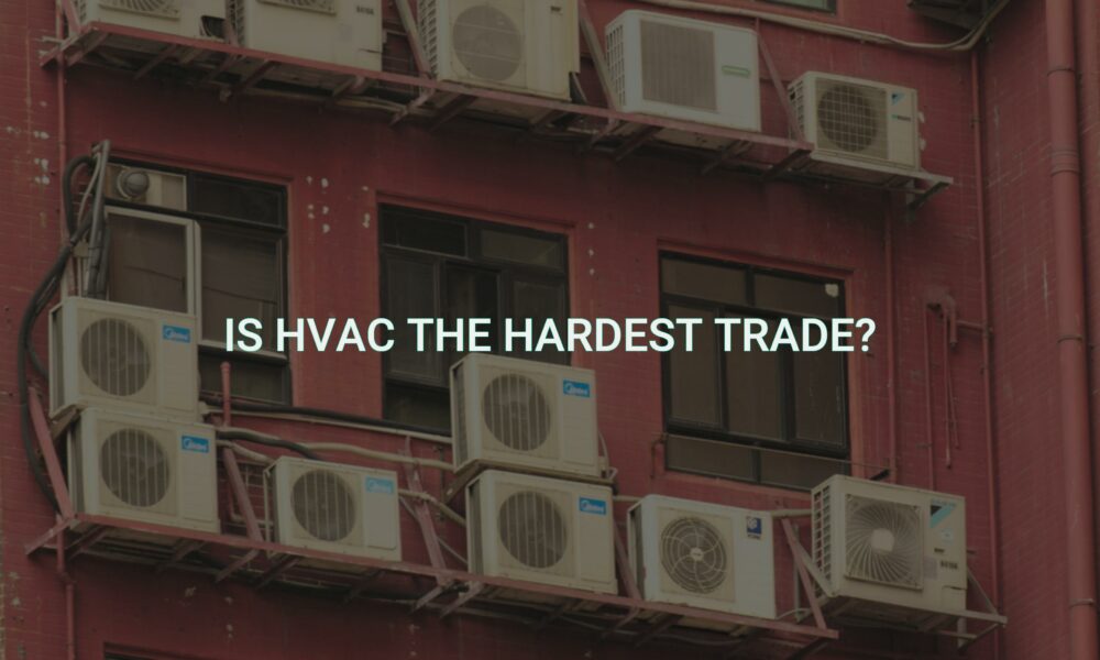 Is hvac the hardest trade?