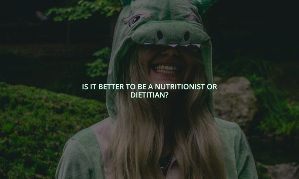 Is it better to be a nutritionist or dietitian?