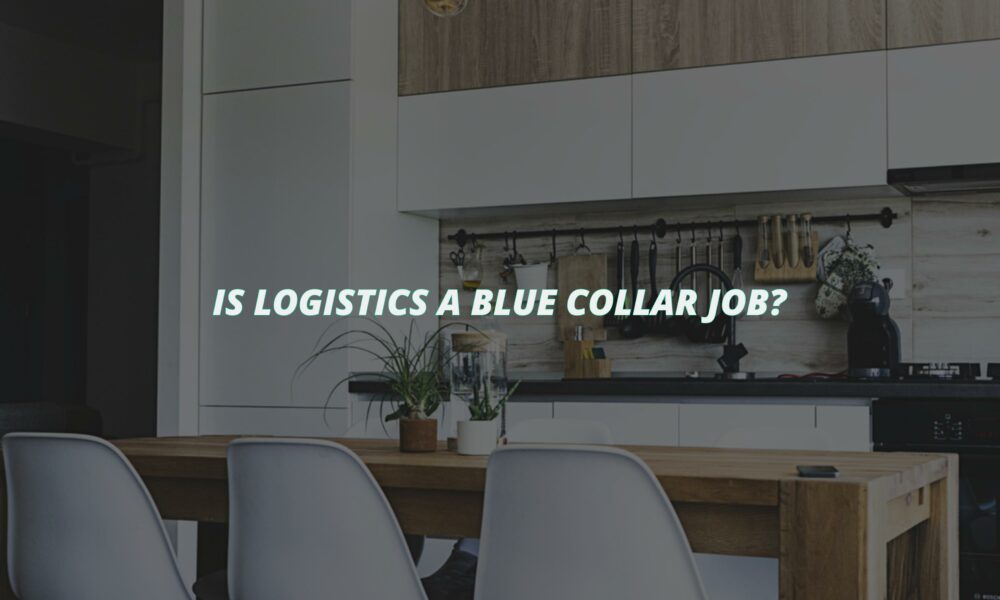 Is logistics a blue collar job?