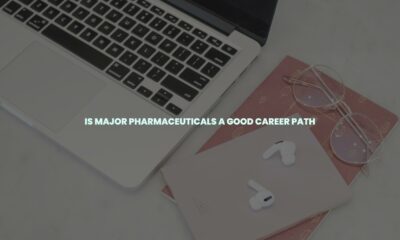Is major pharmaceuticals a good career path