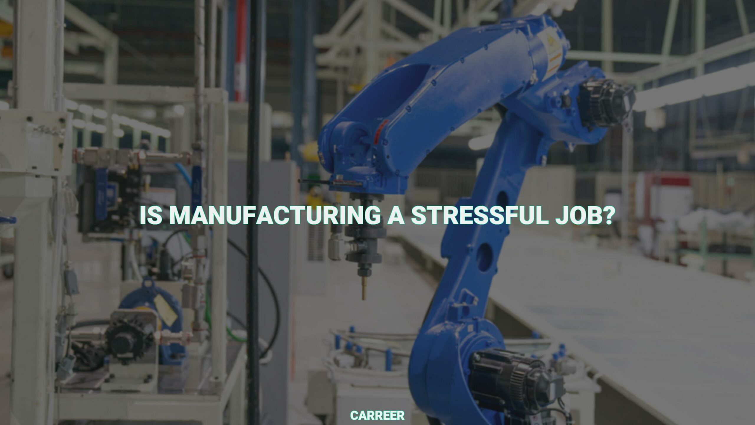 Is manufacturing a stressful job?
