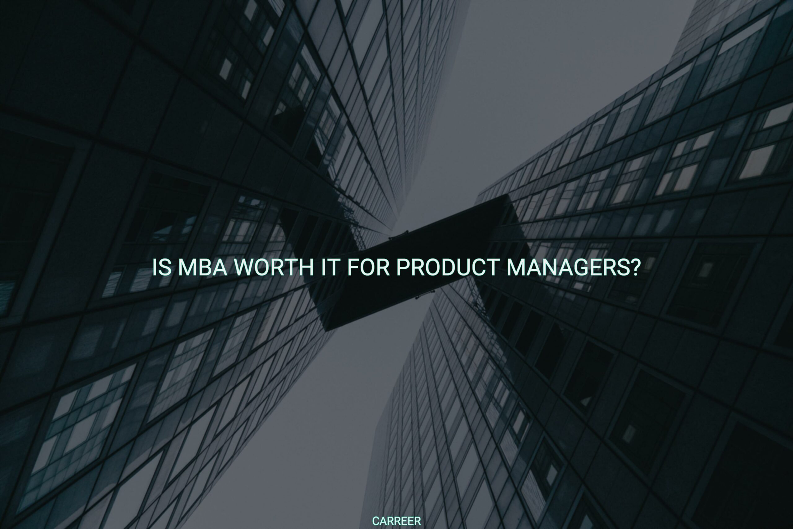 Is mba worth it for product managers?