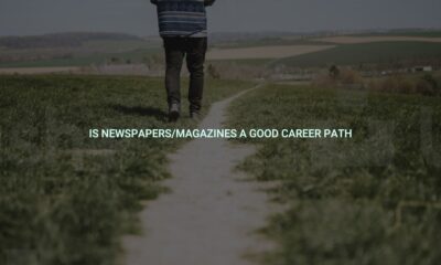 Is newspapers/magazines a good career path