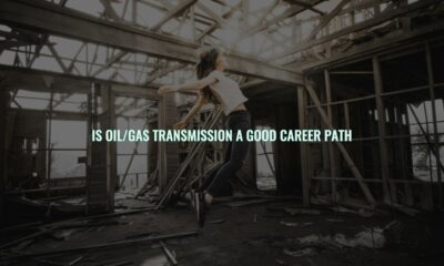 Is oil/gas transmission a good career path