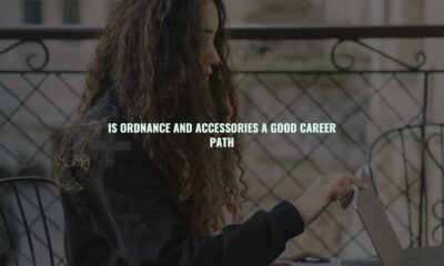 Is ordnance and accessories a good career path