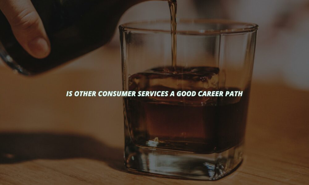 Is other consumer services a good career path