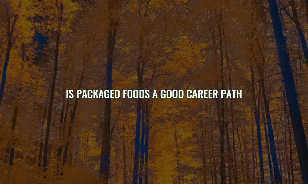 Is packaged foods a good career path