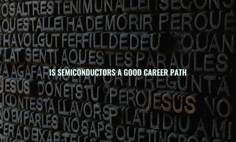 Is semiconductors a good career path