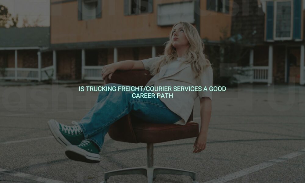 Is trucking freight/courier services a good career path