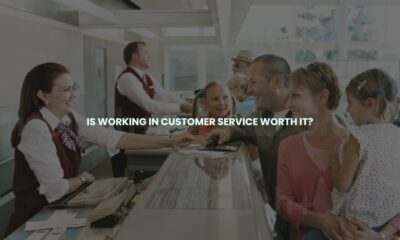 Is working in customer service worth it?
