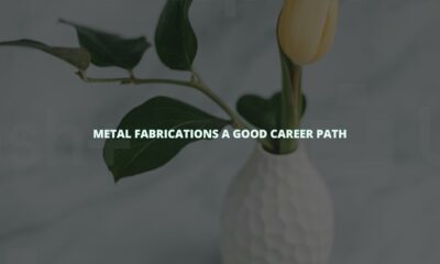 Metal fabrications a good career path