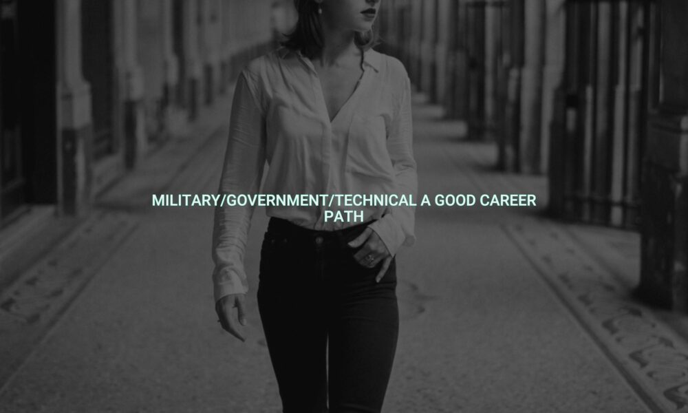 Military/government/technical a good career path