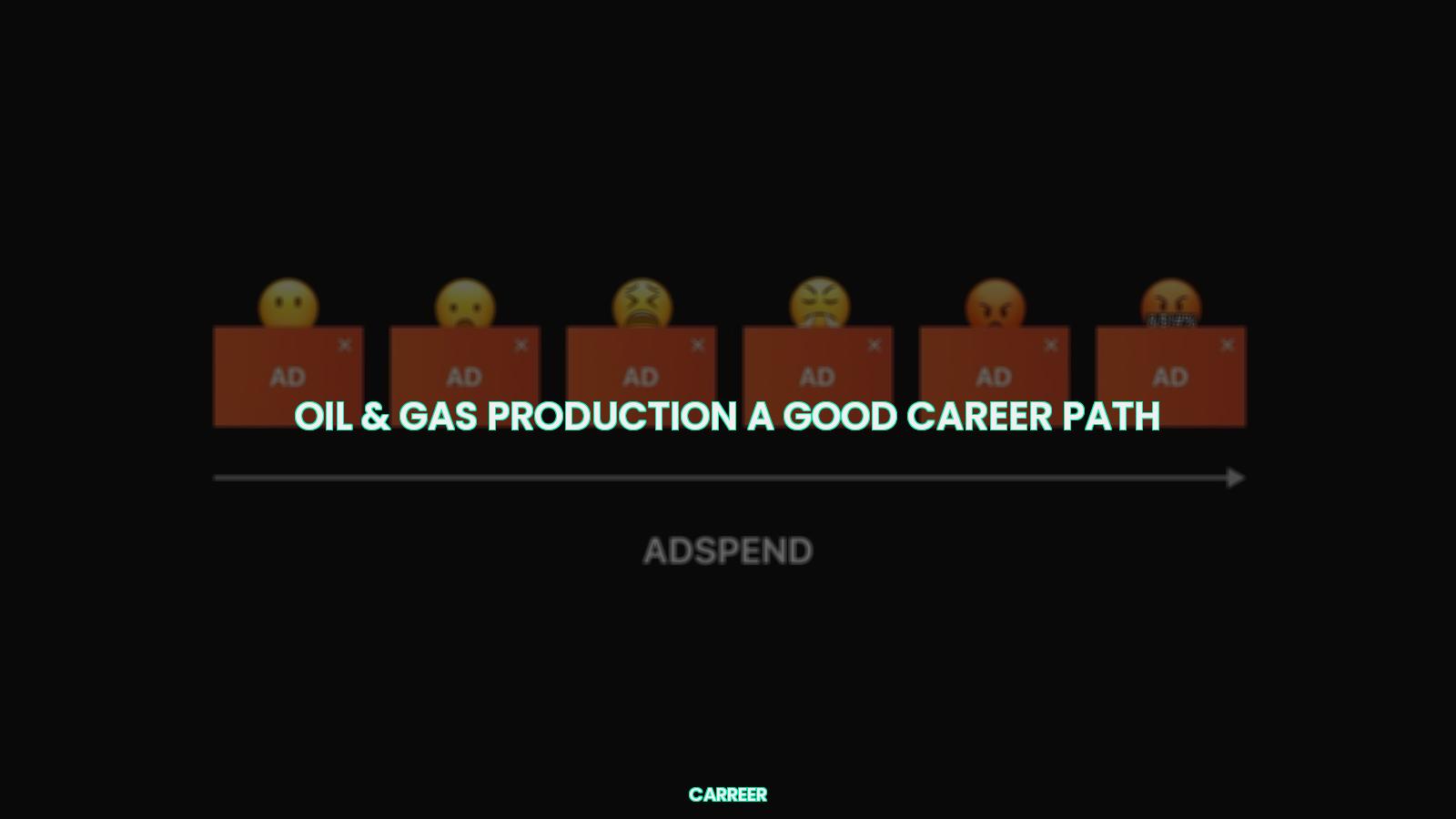 Oil & gas production a good career path