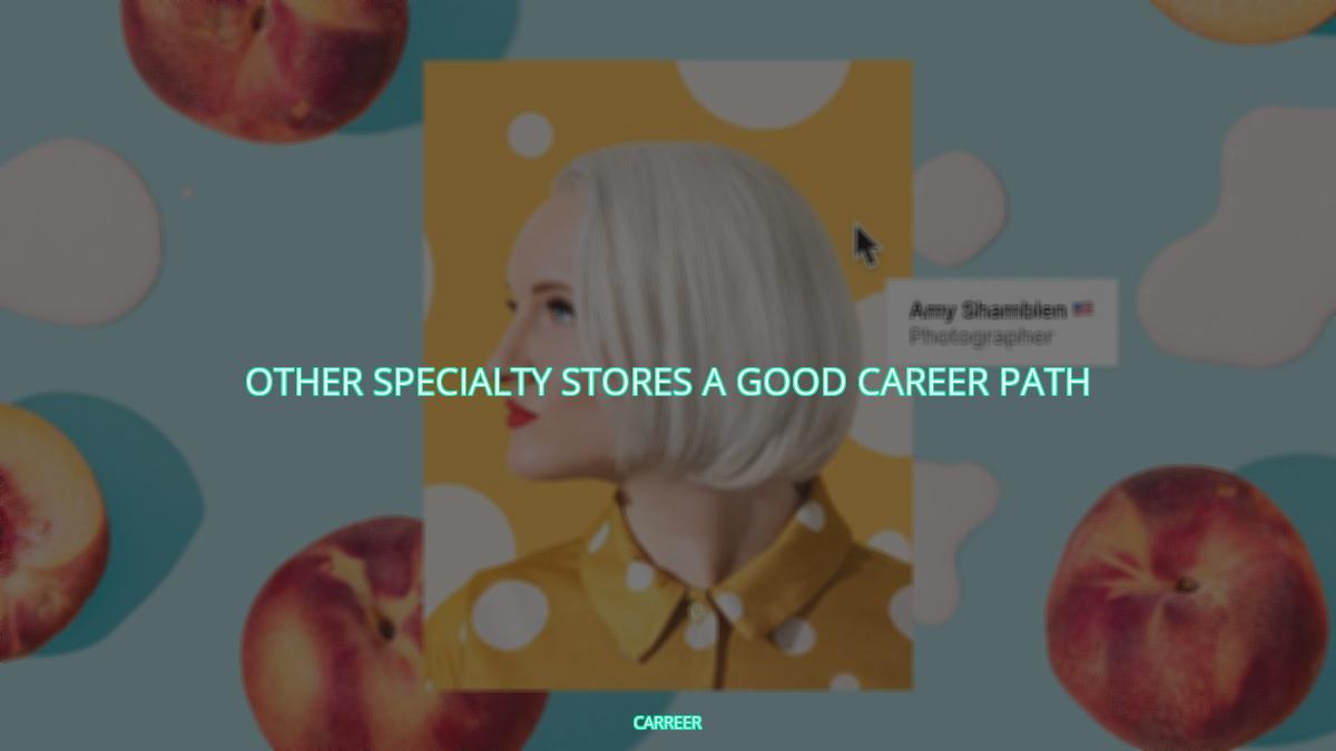Other specialty stores a good career path