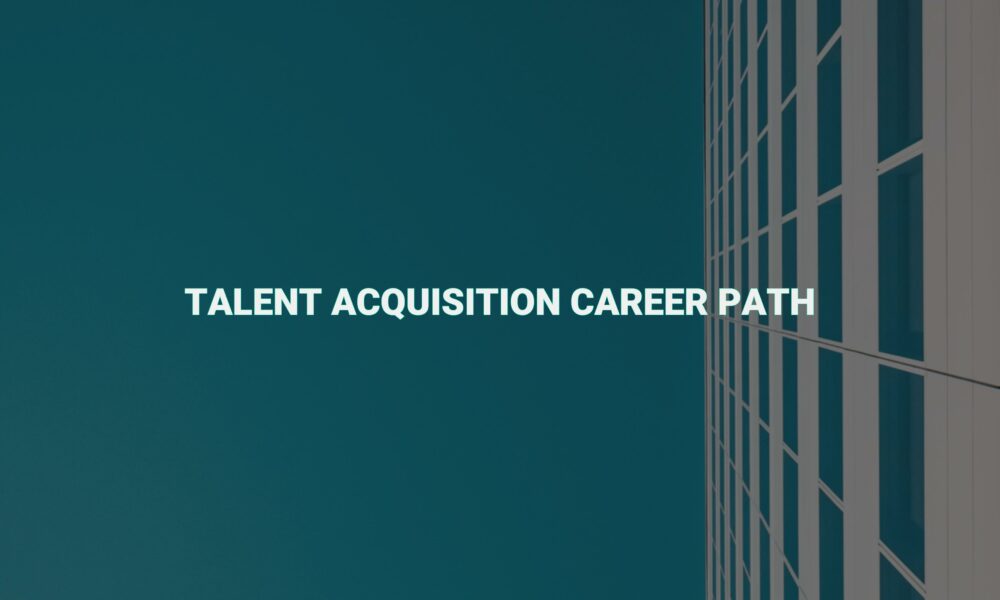 Talent acquisition career path