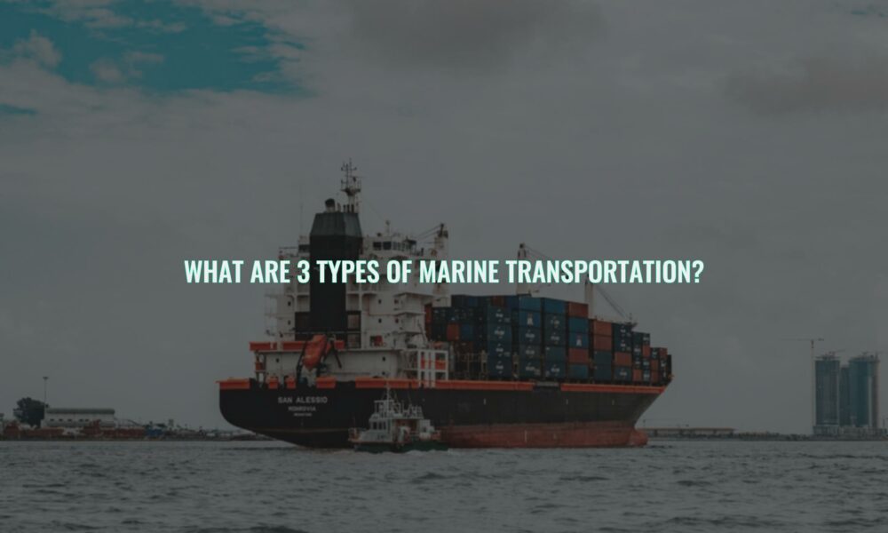 What are 3 types of marine transportation?