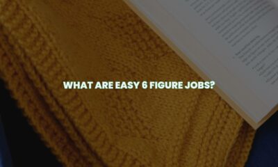 What are easy 6 figure jobs?