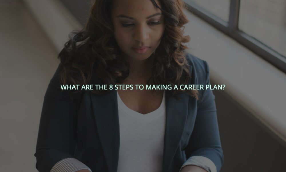 What are the 8 steps to making a career plan?