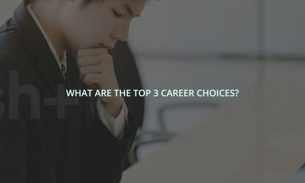 What are the top 3 career choices?